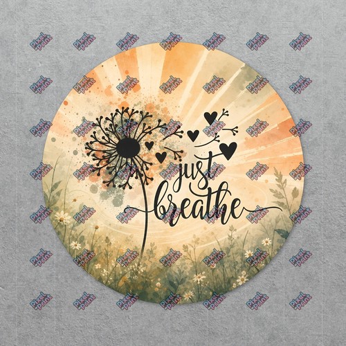 Just breathe dandelion heart - breathe,